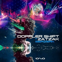 Doppler Shift & Zatzak - Berzerk (Out Now On Beatport)