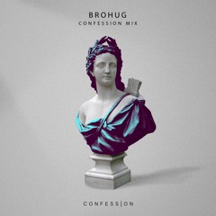 BROHUG - Confession Mix #4