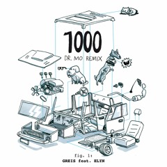 Greis feat. Elyn - 1000 (Dr. Mo Remix) [Radio Edit]