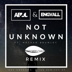 Engvall & Abul - Not Unknown Ft. Nathan Brumley (October Child Remix)