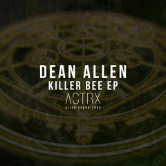 ASTRX007: Dean Allen - Killer Bee EP | OUT NOW