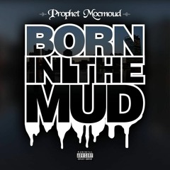 Born In The Mud (Produced by Jacob Lethal Beats)