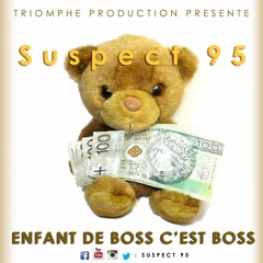 Suspect 95 -  Enfant De Boss C'est Boss