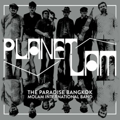 The Paradise Bangkok Molam International Band - Exit Planet Lam + Dub Mix (Worldwide Premiere)