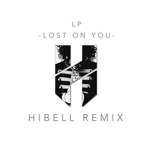 LP - Lost On You (Hibell Remix) by Hibell - Free download on ToneDen