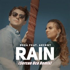 Reea Feat. Akcent - Rain (Sercan Uca Remix)[DOWNLOAD => BUY]