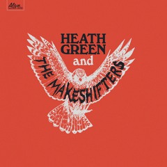 HEATH GREEN & THE MAKESHIFTERS - Hold On Me