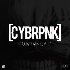 [EP003] CYBRPNK - Straight Ghoulin' (feat. Olah)