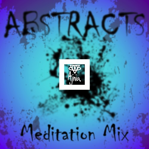Ajnia - Abstracts (Meditation Mix)