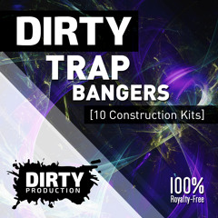 Dirty Trap Bangers [10 Construction Kits, MIDI, Presets] *Royalty Free Instrumentals / Beats*