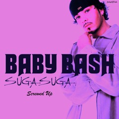Baby Bash- Suga Suga remix (Chopped and Screwed)
