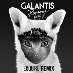 Galantis - Run Away (U &I) E5QUIRE REMIX