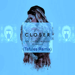The Chainsmokers ft. Halsey - Closer (Tafules Remix)