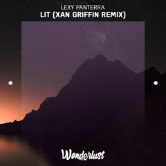 Lexy Panterra - Lit (Xan Griffin Remix)