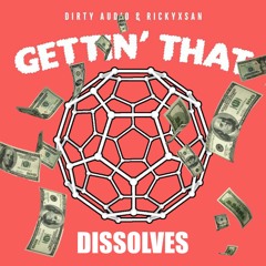 Dirty Audio & Rickyxsan - Gettin' That [DISSOLVES CONFIGURATION]