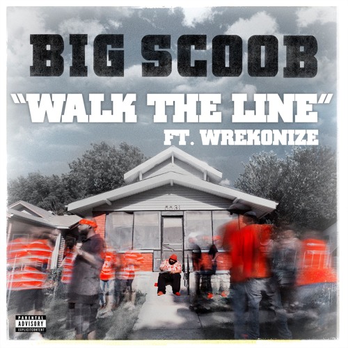 Big Scoob - Walk The Line ft Wrekonize