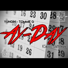 Ay-Day - Yungin x Tommie G x KSnypz