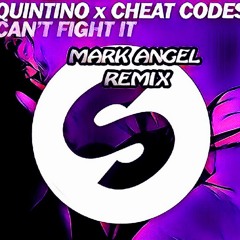 Quintino X Cheat Codes - Can't Fight It (Mark Angel Remix)