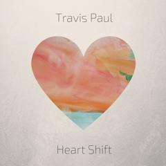 Travis Paul - Heart Shift (feat. Abby Hopkins)
