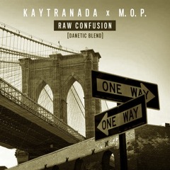 KAYTRANADA x M.O.P. - Raw Confusion [Danetic Blend]
