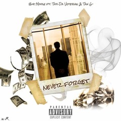 Never Forget ft Taz Da Veteran & Tax G