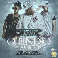 Quien Dijo Amigos(Remix) Ft. Justin Quiles Y Jory Boy