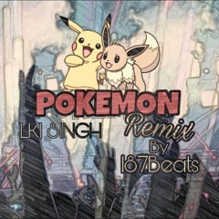 Pokemon - Lki Ft.187Beats {Remix}
