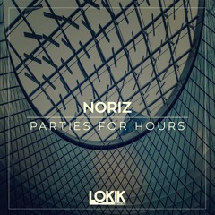 NoriZ - Parties for Hours (Original Mix) [Lo kik - OUT NOW!]