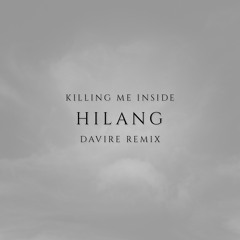 Killing Me Inside - Hilang (Davire Remix)