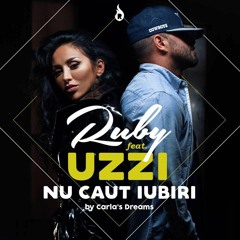 RUBY Feat. UZZI - Nu Caut Iubiri (by Carlas Dreams)