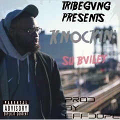 Knockin' by Su Bviley Prod By EFF.DOPE