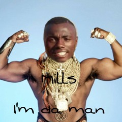 Millz - Im The Man