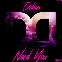 Need You - Delores