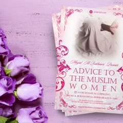 Advice To The Muslim Women Class 9 By Abu ‘Abdis Salaam Siddiq Al Juyaanee