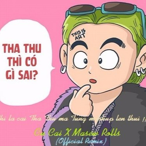 Chỉ Là Cái Tha Thu Mà Tùng Mashup Lên Thôi - Củ Cải X Masew Rolls (Official Remix )