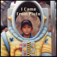 I Came From Pluto