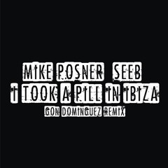 Mike Posner & SeeB - I Took A Pill In Ibiza (Gon Dominguez Remix)