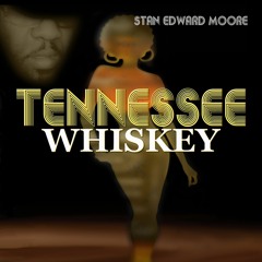 Tennessee Whiskey by Stan Edward Moore ft. Guitar Player Jack Whitsett