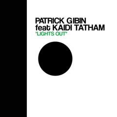 Patrick Gibin featuring Kaidi Tatham "Lights Out" EP