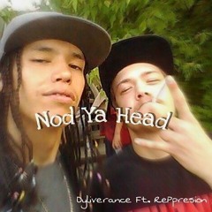 Nod Ya Head - Dyliverance & RePpresion of Unspittable (Prod. by Eazy26)