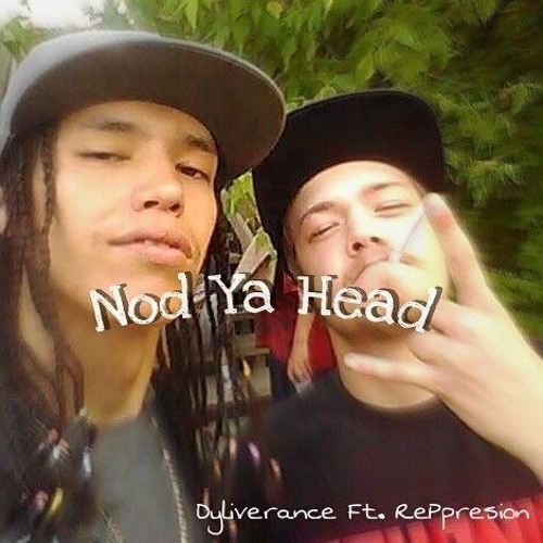 Nod Ya Head - Dyliverance & RePpresion of Unspittable (Prod. by Eazy26)