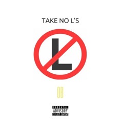 O.B - Take No L's