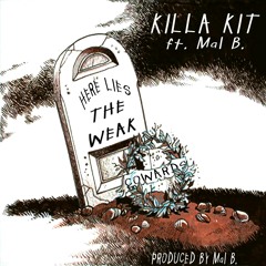 Killa kit ft Mal b - Fuck the weak Prod. By Mal b