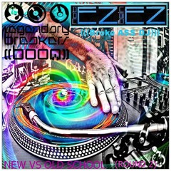 Broke Ass DJ +++NotEZBeinEZ+++ New Vs Old School Round 2