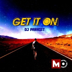Get It On.- Dj Parasit (Original Mix)