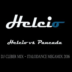 Helcio Vs (Pancada) Dj Cleber Mix - ItaloDance Megamix