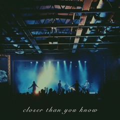 Closer Than You Know (Live From Rise)