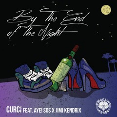 By The End Of The Night ft. Aye! Sos, Jimi Kendrix (prod. by AC3Beats)