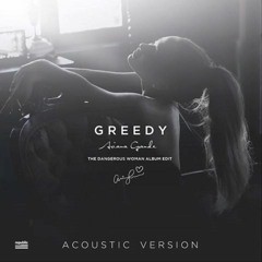 Ariana Grande - Greedy (Acoustic Version)