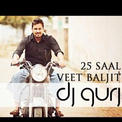 25 Saal Veet Baljit - Remix